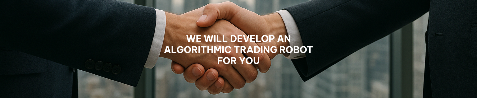 WE WILL DEVELOP AN ALGORITHMIC TRADING ROBOT FOR YOU